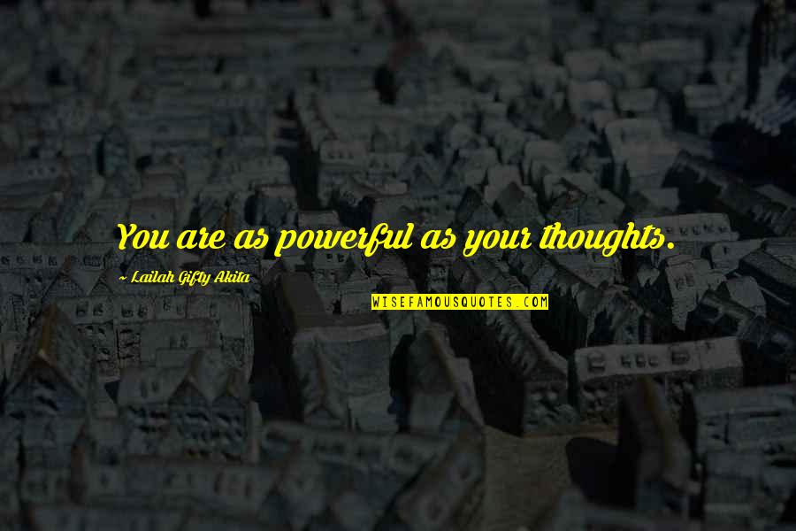 Someone Who Doesn Care Quotes By Lailah Gifty Akita: You are as powerful as your thoughts.