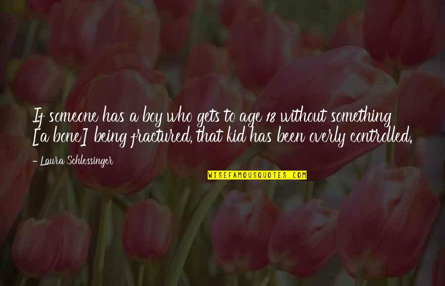 Someone Who Gets You Quotes By Laura Schlessinger: If someone has a boy who gets to