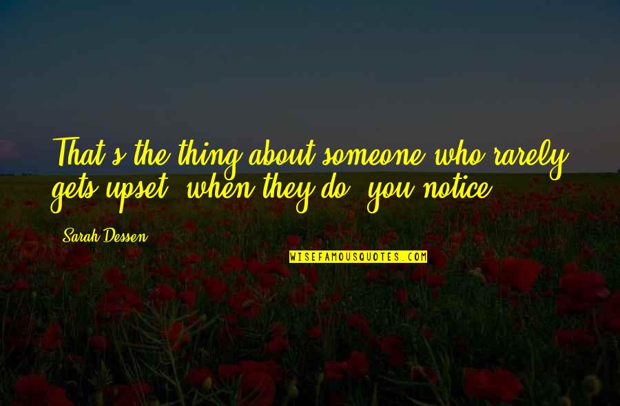 Someone Who Gets You Quotes By Sarah Dessen: That's the thing about someone who rarely gets
