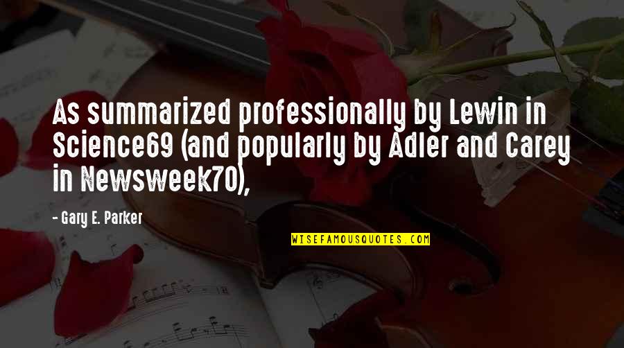 Someone Who Has Died Quotes By Gary E. Parker: As summarized professionally by Lewin in Science69 (and