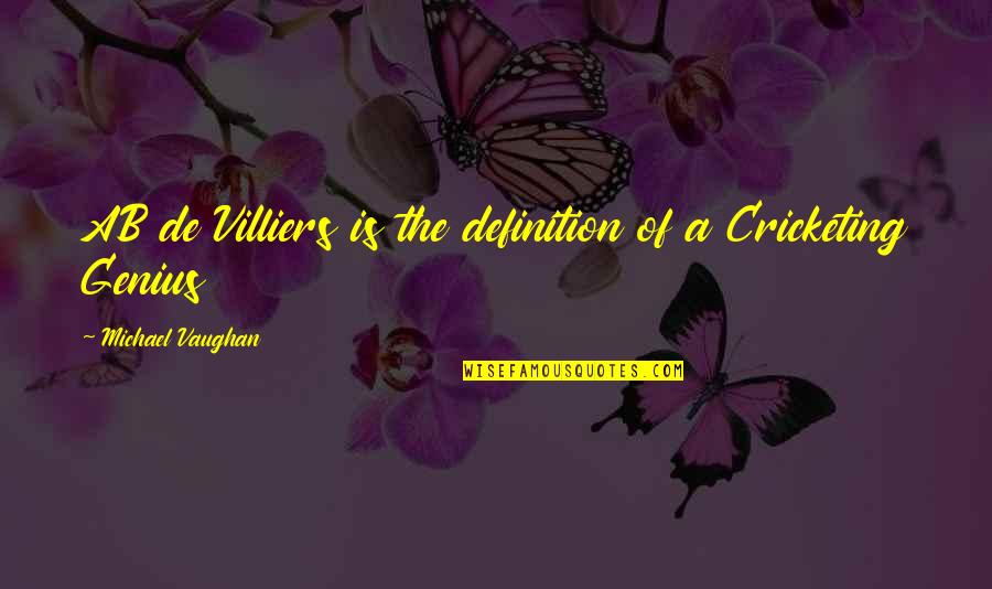 Someone Who Has Died Quotes By Michael Vaughan: AB de Villiers is the definition of a