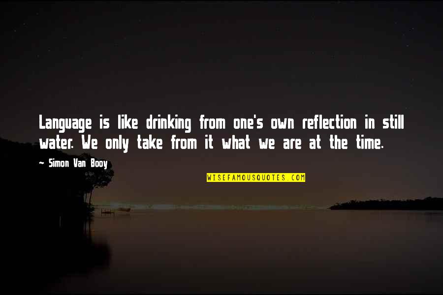 Someone Who Impacted Your Life Quotes By Simon Van Booy: Language is like drinking from one's own reflection