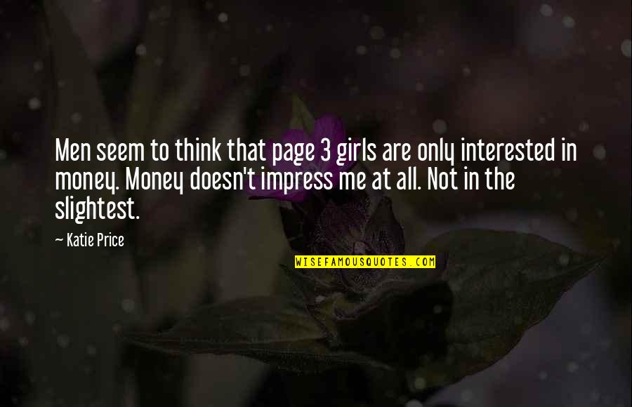 Someone Who Influenced You Quotes By Katie Price: Men seem to think that page 3 girls