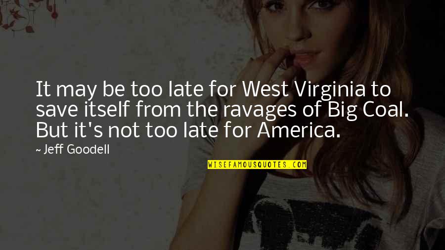 Someone Who Is Dying Quotes By Jeff Goodell: It may be too late for West Virginia