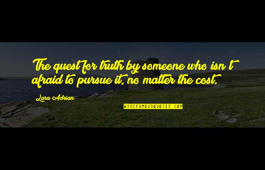 Someone Who Isn't There For You Quotes By Lara Adrian: The quest for truth by someone who isn't