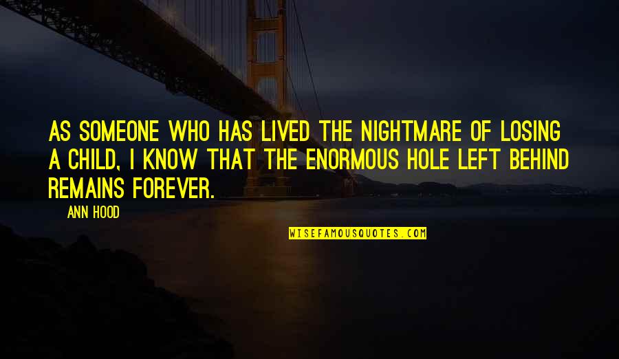 Someone Who Left You Quotes By Ann Hood: As someone who has lived the nightmare of Someone Who Left You Quotes By Ann Hood: As someone who has lived the nightmare of