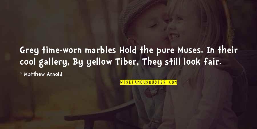 Someone Who Lost A Loved One Quotes By Matthew Arnold: Grey time-worn marbles Hold the pure Muses. In Someone Who Lost A Loved One Quotes By Matthew Arnold: Grey time-worn marbles Hold the pure Muses. In