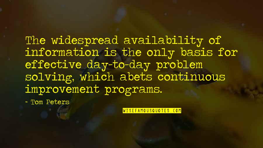 Someone Who Made You Happy Quotes By Tom Peters: The widespread availability of information is the only