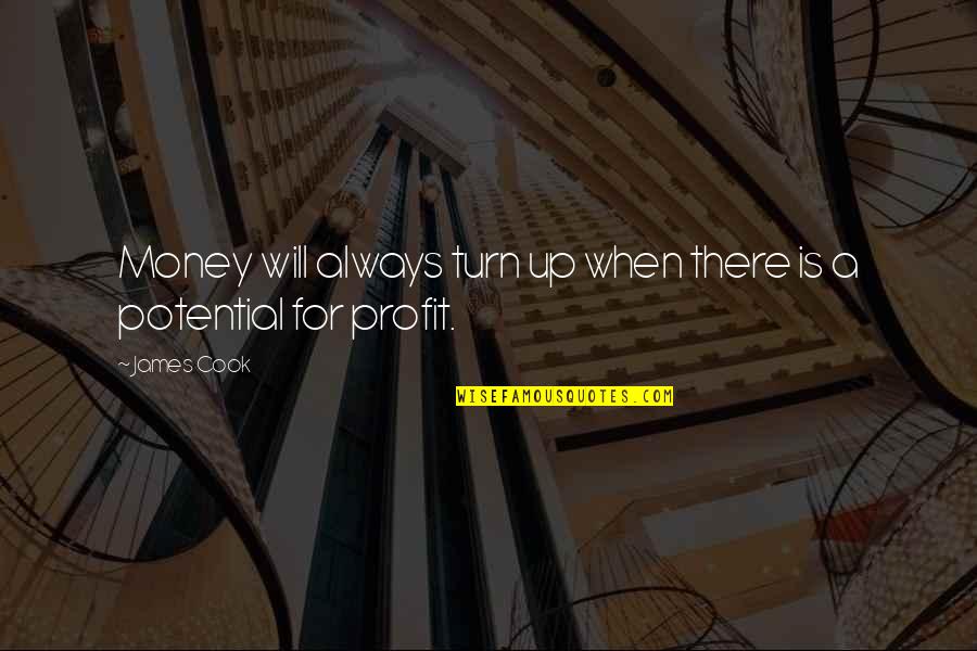 Someone Who Made You Smile Quotes By James Cook: Money will always turn up when there is