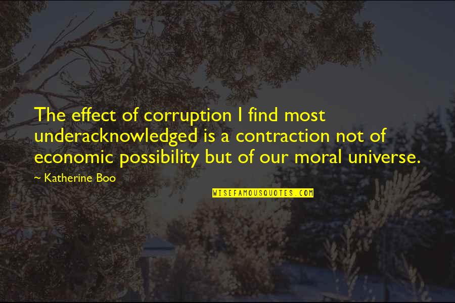 Someone Who Means A Lot To You Quotes By Katherine Boo: The effect of corruption I find most underacknowledged