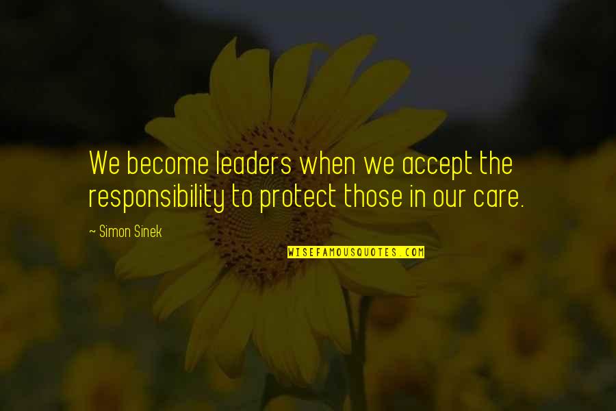 Someone Who Passed Away Remembering Quotes By Simon Sinek: We become leaders when we accept the responsibility