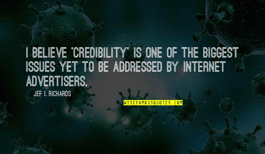 Someone Who Touches Your Life Quotes By Jef I. Richards: I believe 'credibility' is one of the biggest