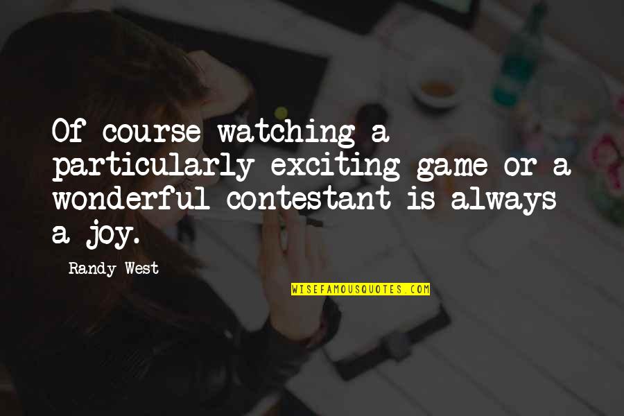 Someone Who Understands You Quotes By Randy West: Of course watching a particularly exciting game or Someone Who Understands You Quotes By Randy West: Of course watching a particularly exciting game or