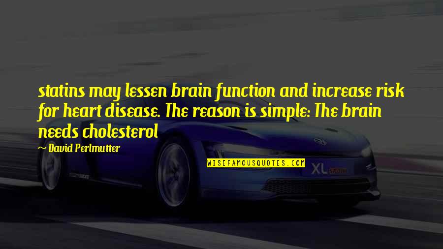 Someone Who'll Watch Over Me Quotes By David Perlmutter: statins may lessen brain function and increase risk