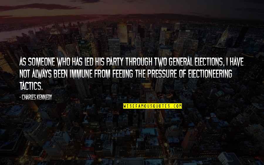 Someone Who's Been There For You Quotes By Charles Kennedy: As someone who has led his party through