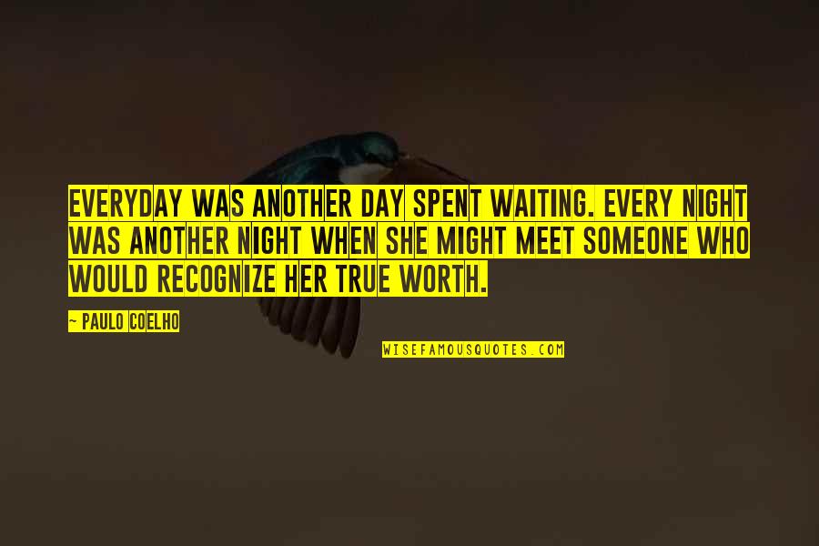 Someone Worth Waiting For Quotes By Paulo Coelho: Everyday was another day spent waiting. Every night