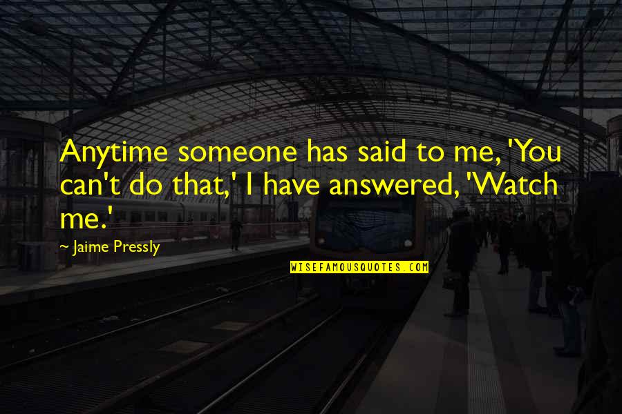 Someone You Can Have Quotes By Jaime Pressly: Anytime someone has said to me, 'You can't