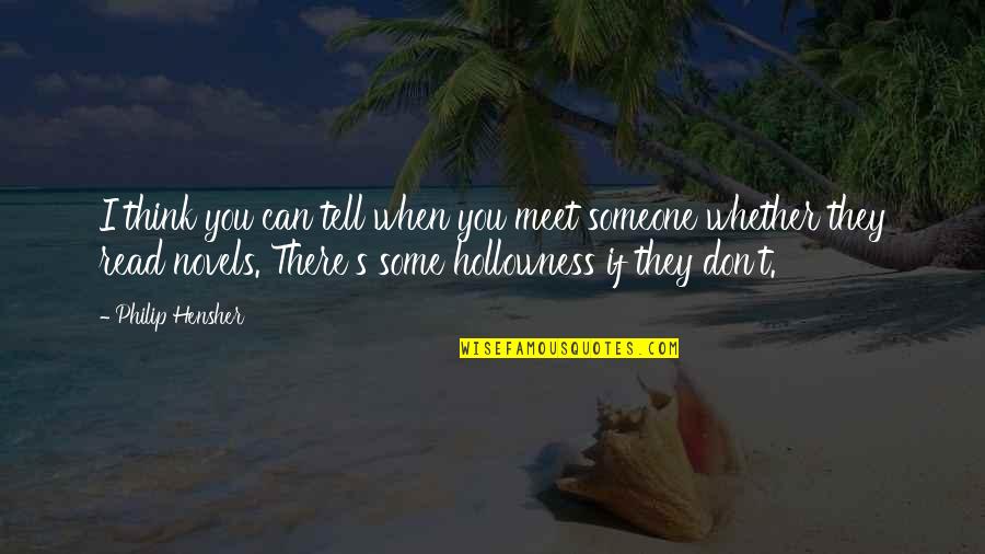 Someone You Can Live Without Quotes By Philip Hensher: I think you can tell when you meet