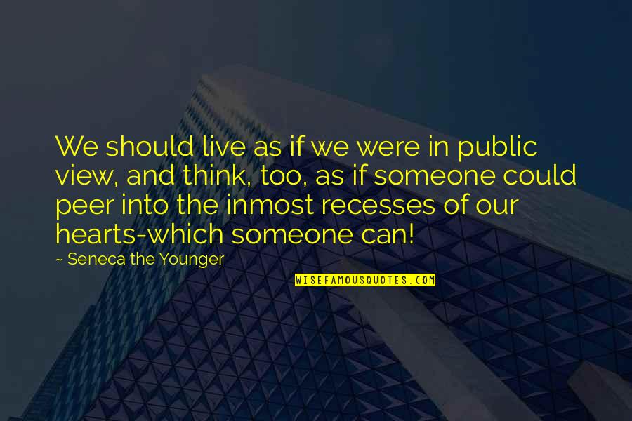 Someone You Can Live Without Quotes By Seneca The Younger: We should live as if we were in