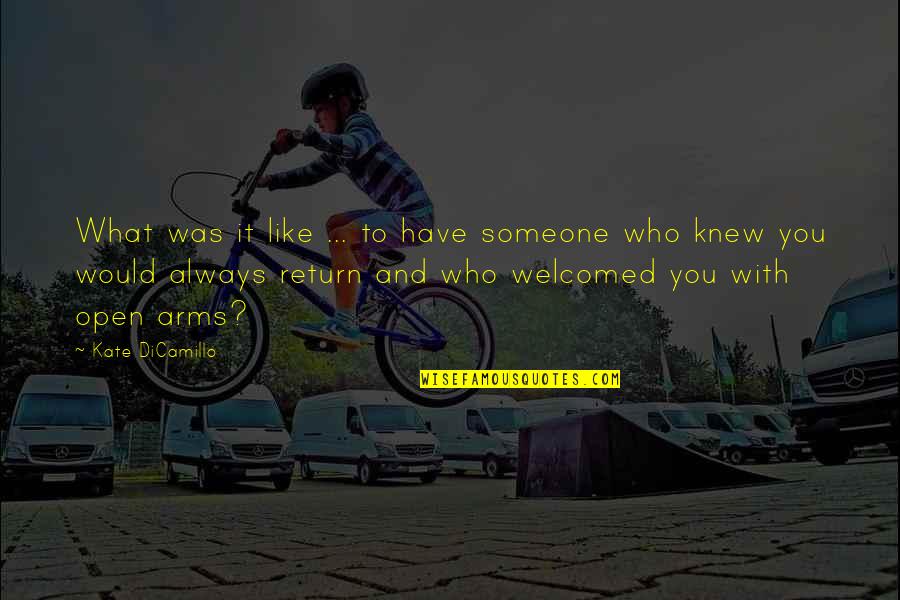 Someone You Knew Quotes By Kate DiCamillo: What was it like ... to have someone