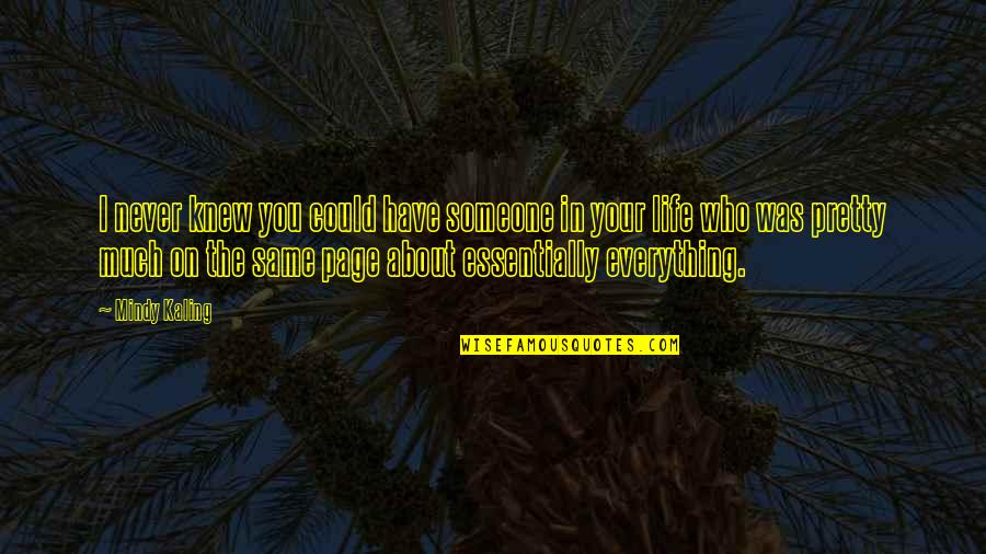 Someone You Knew Quotes By Mindy Kaling: I never knew you could have someone in