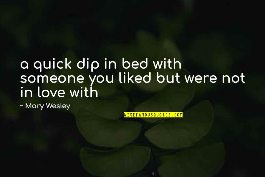 Someone You Liked Quotes By Mary Wesley: a quick dip in bed with someone you