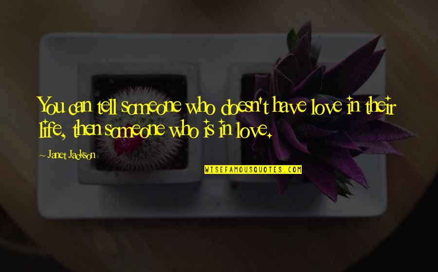 Someone You Love But Can't Have Quotes By Janet Jackson: You can tell someone who doesn't have love