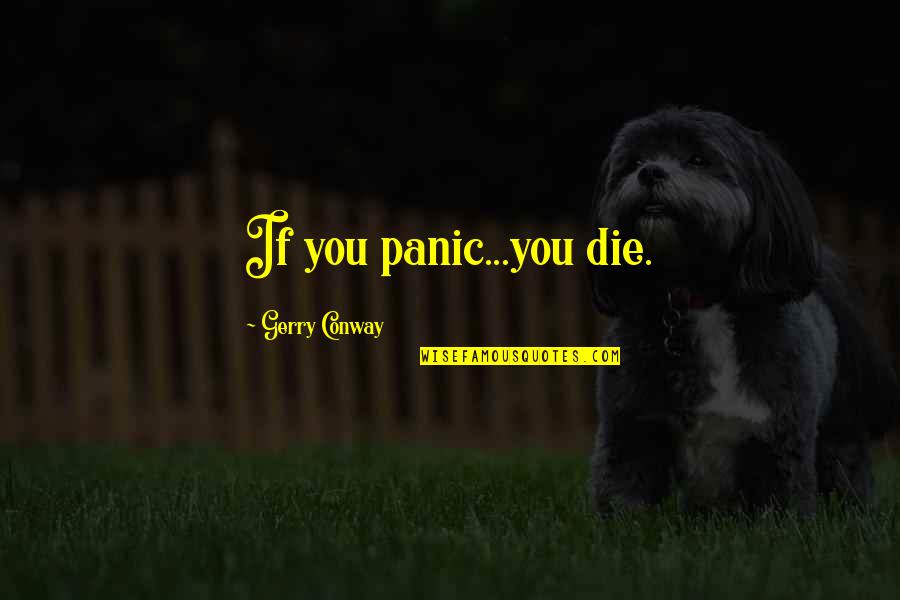 Someone You Love Going Away Quotes By Gerry Conway: If you panic...you die.