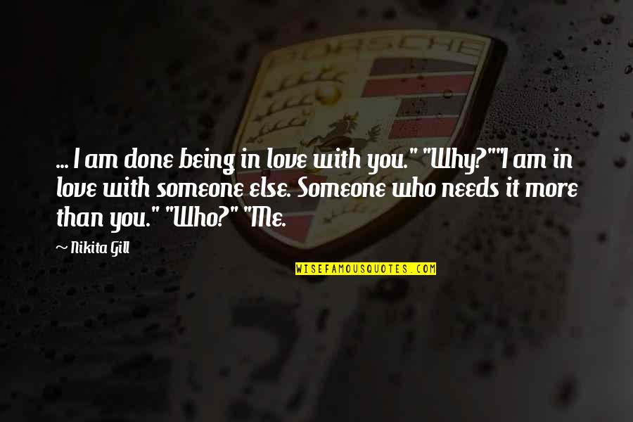 Someone You Love Loving Someone Else Quotes By Nikita Gill: ... I am done being in love with