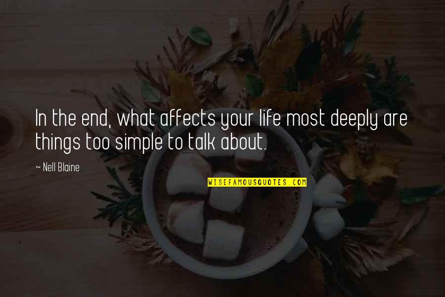 Someone You Love Lying Quotes By Nell Blaine: In the end, what affects your life most