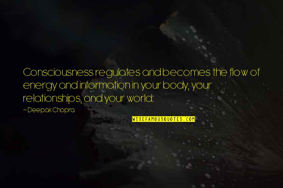 Someone You Miss And Love Quotes By Deepak Chopra: Consciousness regulates and becomes the flow of energy