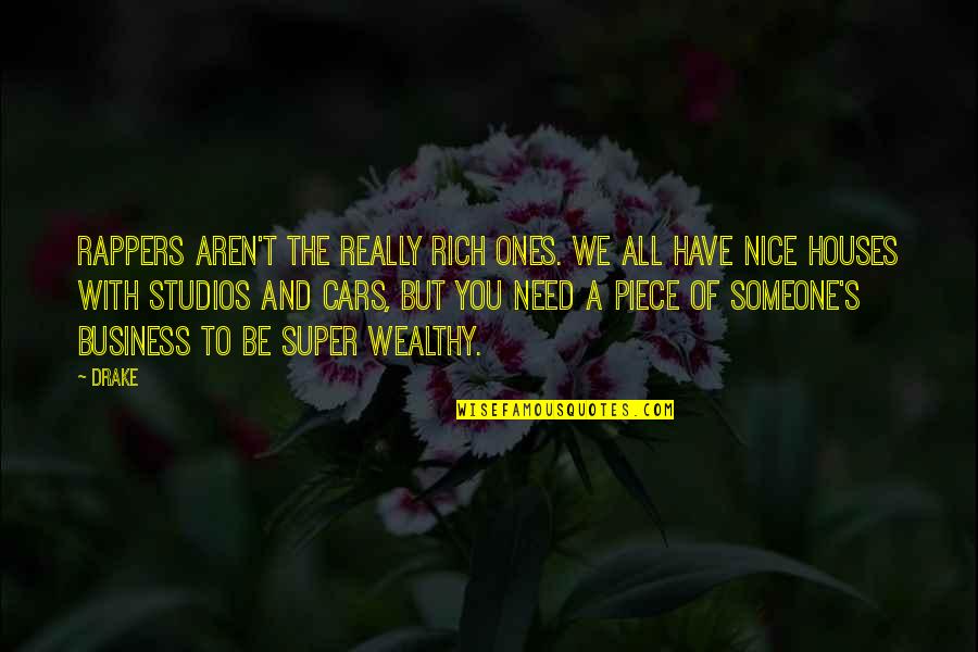 Someone You Need Quotes By Drake: Rappers aren't the really rich ones. We all Someone You Need Quotes By Drake: Rappers aren't the really rich ones. We all