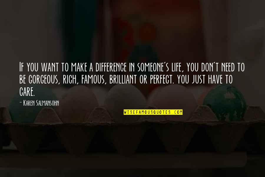 Someone You Need Quotes By Karen Salmansohn: If you want to make a difference in Someone You Need Quotes By Karen Salmansohn: If you want to make a difference in