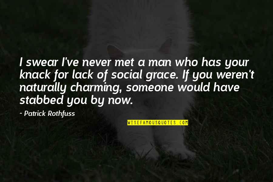 Someone You Never Met Quotes By Patrick Rothfuss: I swear I've never met a man who Someone You Never Met Quotes By Patrick Rothfuss: I swear I've never met a man who