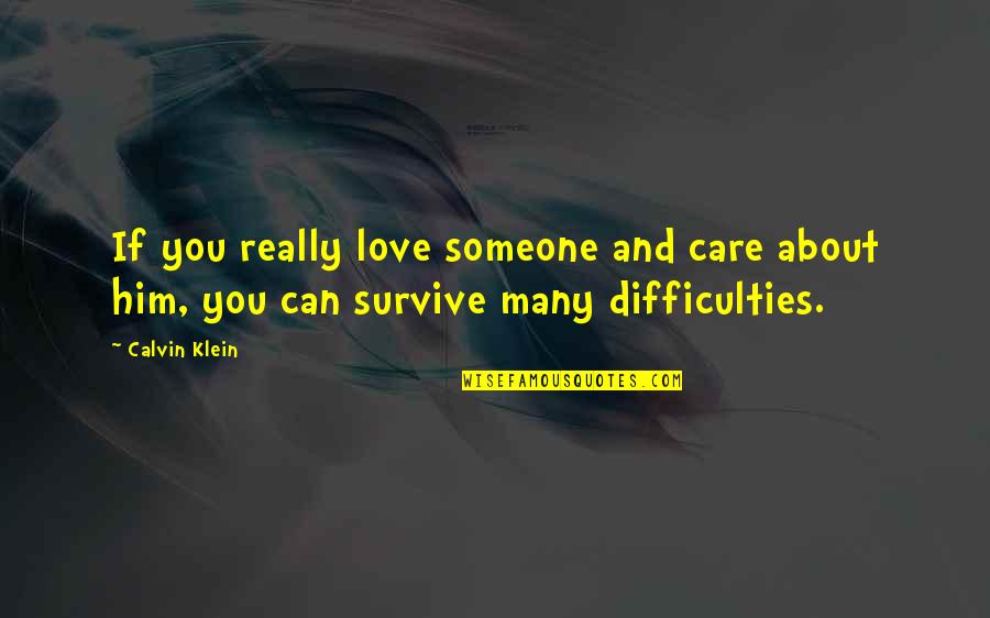 Someone You Really Love Quotes By Calvin Klein: If you really love someone and care about