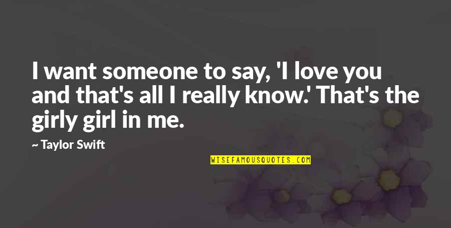 Someone You Really Love Quotes By Taylor Swift: I want someone to say, 'I love you