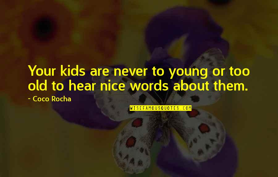 Someone You Thought You Knew Quotes By Coco Rocha: Your kids are never to young or too