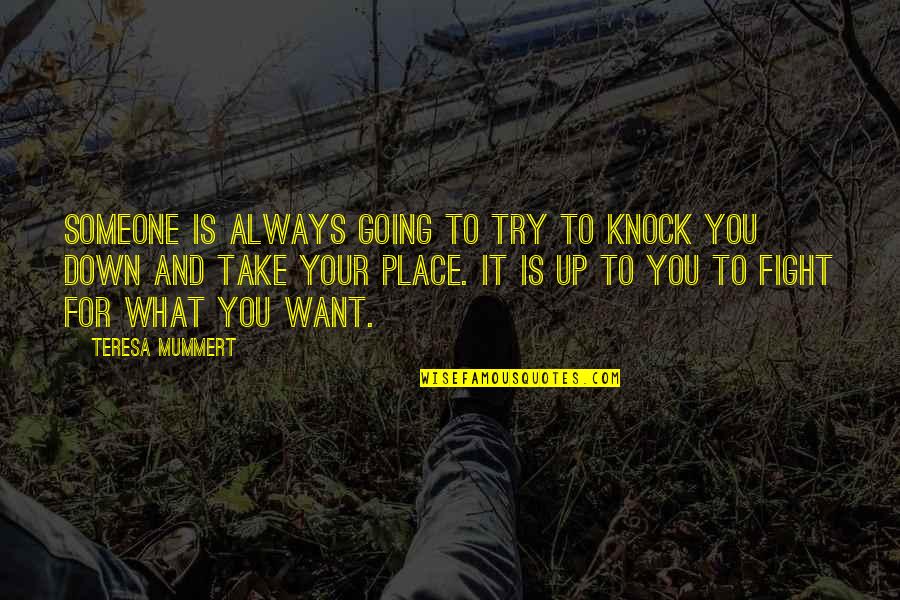 Someone You Want Quotes By Teresa Mummert: Someone is always going to try to knock