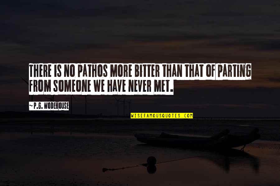 Someone You've Never Met Quotes By P.G. Wodehouse: There is no pathos more bitter than that