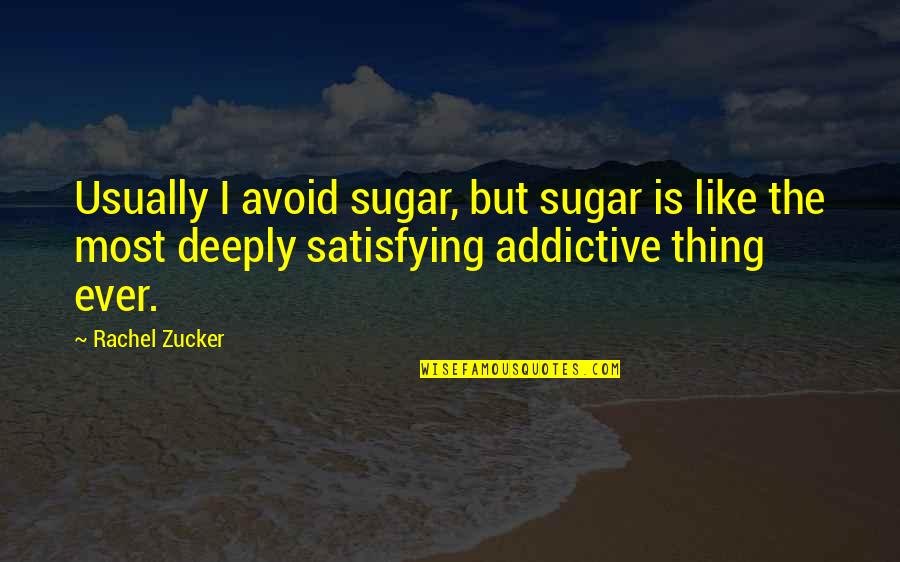 Someones Calm Energy Quotes By Rachel Zucker: Usually I avoid sugar, but sugar is like Someones Calm Energy Quotes By Rachel Zucker: Usually I avoid sugar, but sugar is like