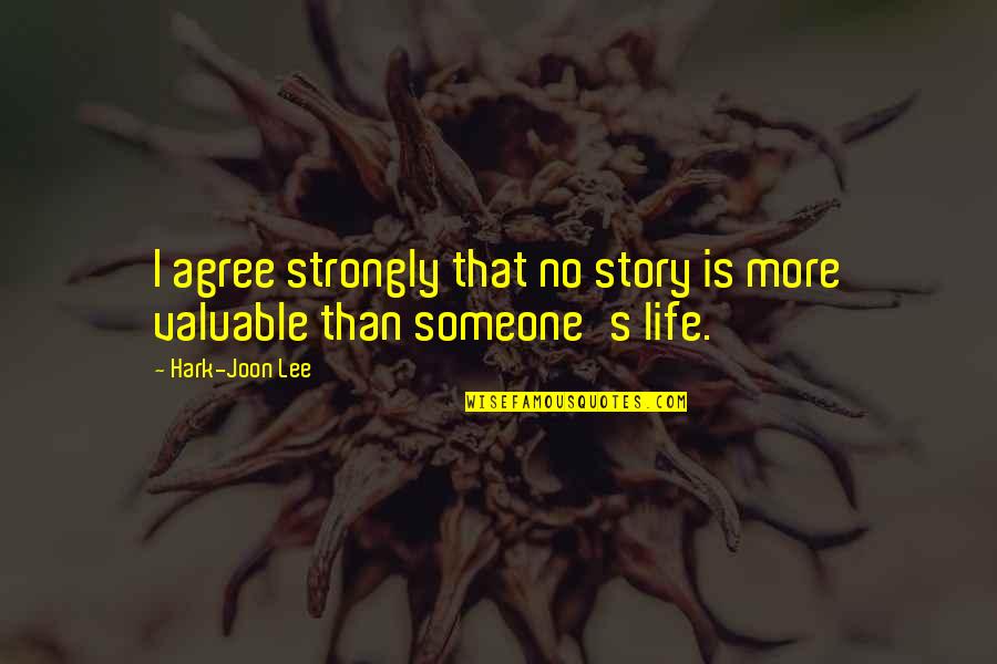 Someone's Life Quotes By Hark-Joon Lee: I agree strongly that no story is more