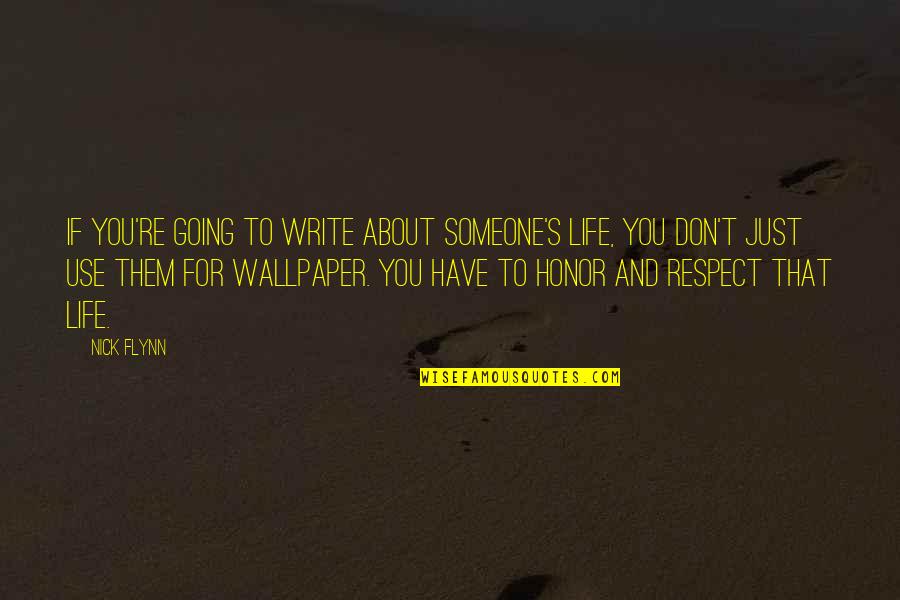 Someone's Life Quotes By Nick Flynn: If you're going to write about someone's life,