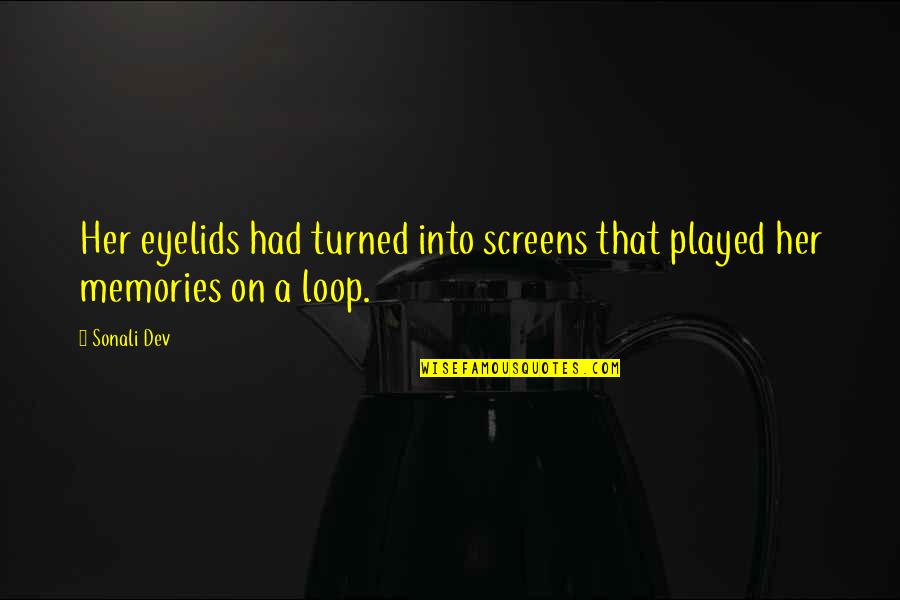 Someone's Second Choice Quotes By Sonali Dev: Her eyelids had turned into screens that played