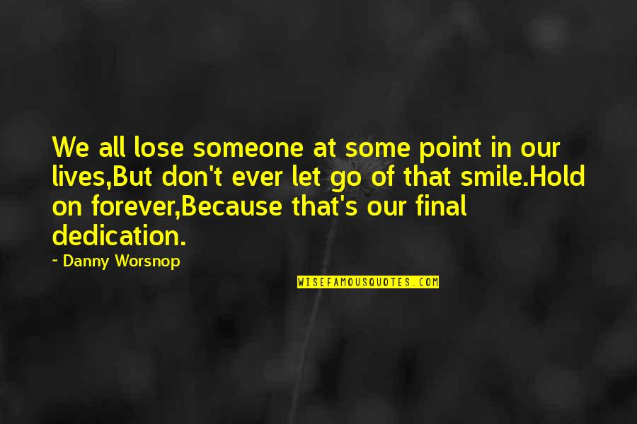 Someone's Smile Quotes By Danny Worsnop: We all lose someone at some point in