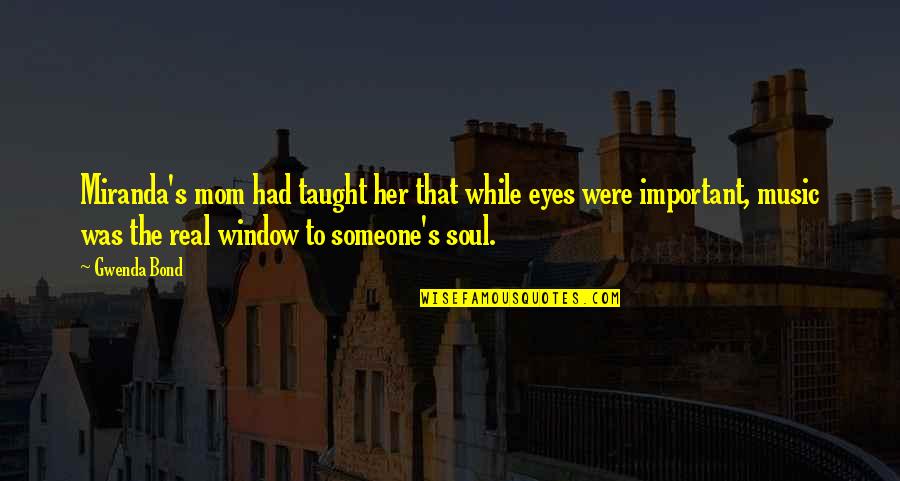 Someone's Soul Quotes By Gwenda Bond: Miranda's mom had taught her that while eyes