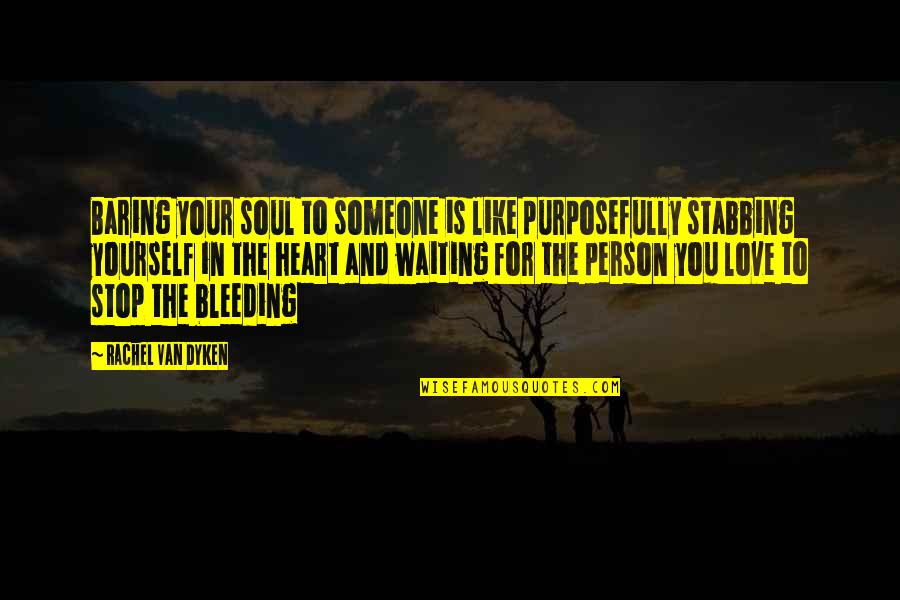 Someone's Soul Quotes By Rachel Van Dyken: Baring your soul to someone is like purposefully