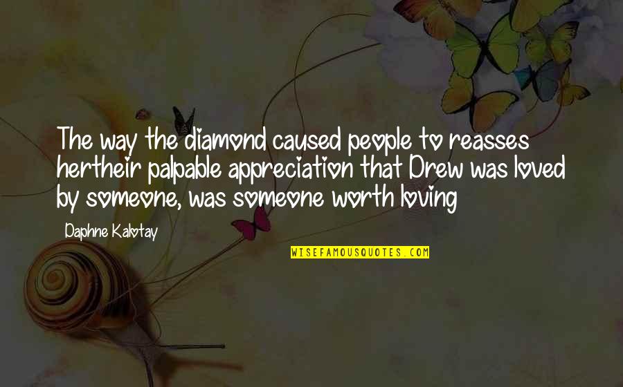 Someone's Worth Quotes By Daphne Kalotay: The way the diamond caused people to reasses