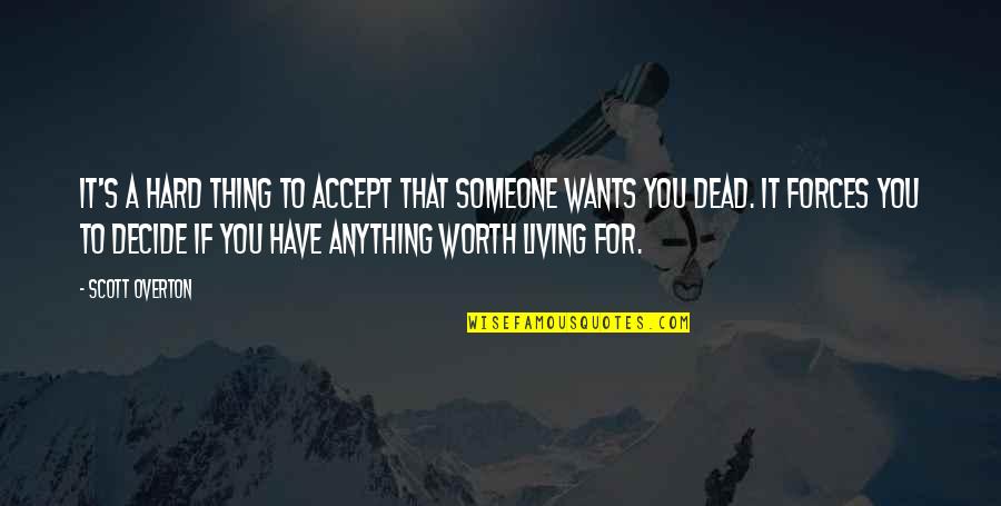 Someone's Worth Quotes By Scott Overton: It's a hard thing to accept that someone