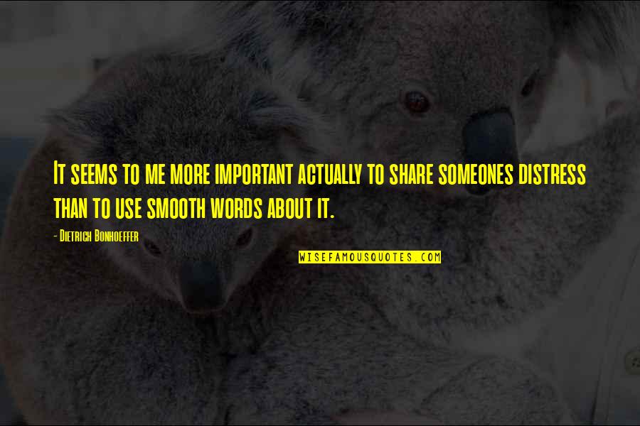 Someones'doing Quotes By Dietrich Bonhoeffer: It seems to me more important actually to Someones'doing Quotes By Dietrich Bonhoeffer: It seems to me more important actually to