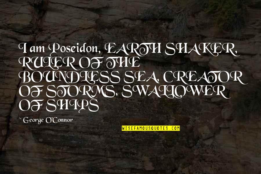 Someonewho Quotes By George O'Connor: I am Poseidon, EARTH SHAKER, RULER OF THE Someonewho Quotes By George O'Connor: I am Poseidon, EARTH SHAKER, RULER OF THE